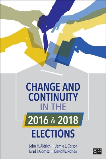 Change and Continuity in the 2016 and 2018 Elections by John Aldrich 9781544356778