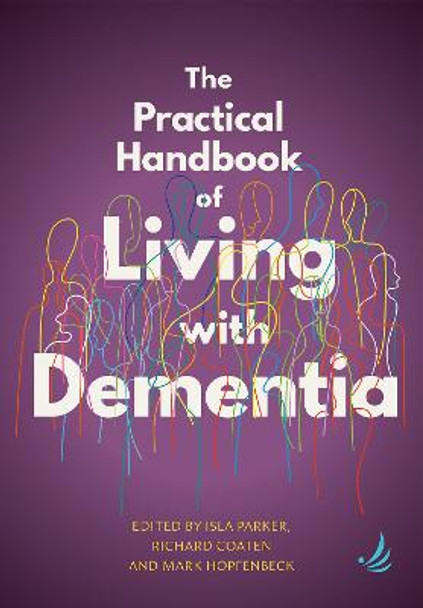 The Practical Handbook of Living with Dementia by Isla Parker