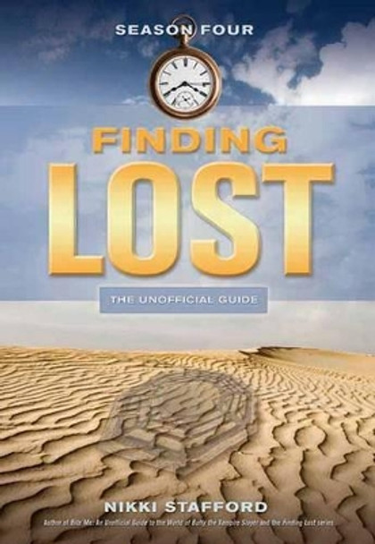 Finding Lost - Season Four: The Unofficial Guide by Nikki Stafford 9781550228786