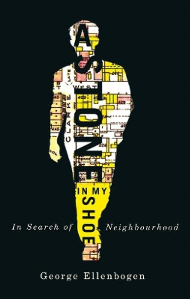 Stone in My Shoe: In Search of Neighborhood by George Ellenbogen 9781550653564