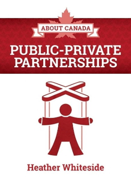 About Canada: Public-Private Partnerships by Heather Whiteside 9781552668962