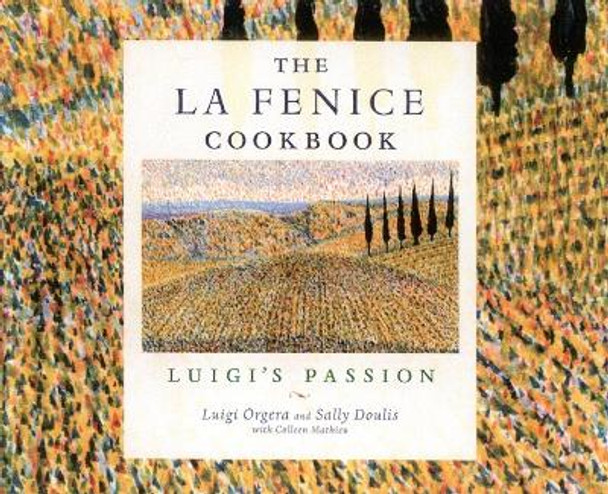 La Fenice Cookbook: Luigi's Passion by Luigi Orgera 9781552781975