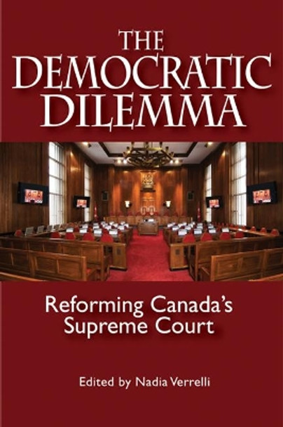 The Democratic Dilemma: Reforming Canada's Supreme Court by Nadia Verrelli 9781553392033