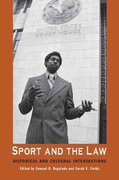 Sport and the Law: Historical and Cultural Intersections by Samuel O. Regalado 9781557286666