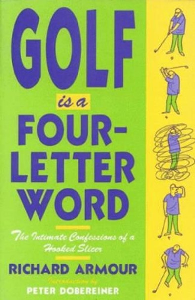 Golf Is a Four-Letter Word: The Intimate Confessions of a Hooked Slicer by Richard Armour 9781558212220