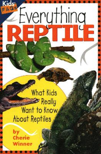 Everything Reptile: What Kids Really Want to Know About Reptiles by Cherie Winner 9781559711647
