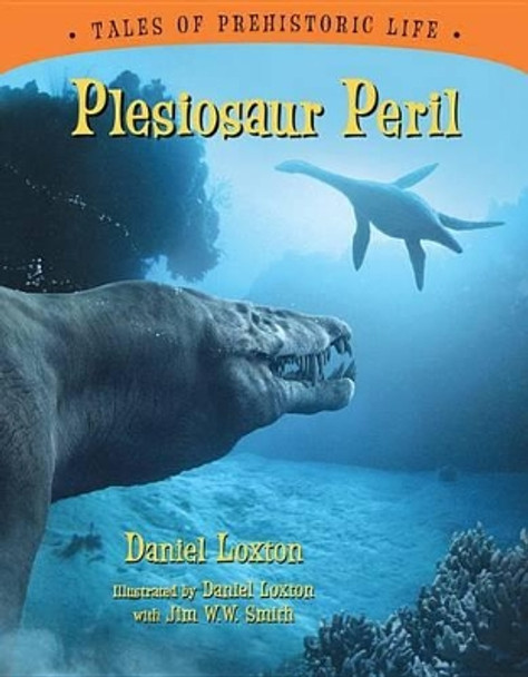 Plesiosaur Peril by Daniel Loxton 9781554536337