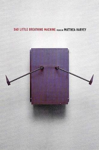 Sad Little Breathing Machine by Matthea Harvey 9781555973964