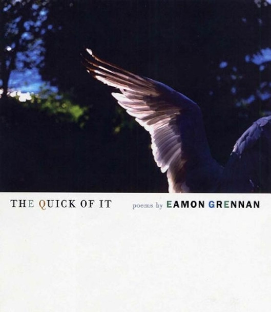 The Quick of It: Poems by Eamon Grennan 9781555974183