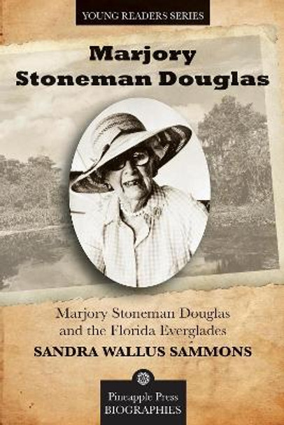 Marjory Stoneman Douglas and the Florida Everglades by Sandra Sammons 9781561644711