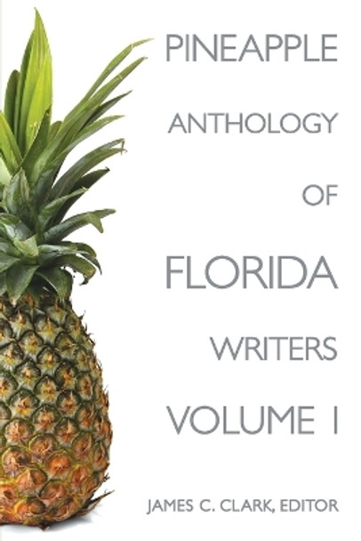 Pineapple Anthology of Florida Writers by James C Clark 9781561646098