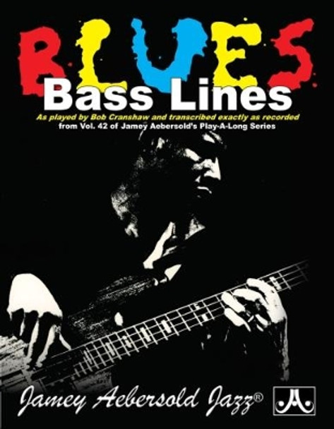 Blues Bass Lines (For Bass Guitar and Free Audio CD): As played by Bob Cranshaw and transcribed exactly as recorded: 42 by Bob Cranshaw 9781562240509