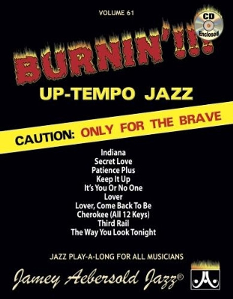 Volume 61: Burnin' !! Up-Tempo Jazz (with Free Audio CD): Caution: Only for the Brave: 61 by Jamey Aebersold 9781562242190