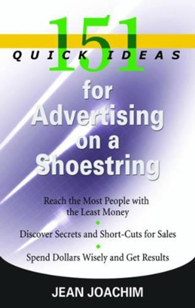 151 Quick Ideas for Advertising on a Shoestring by Jean Joachim 9781564149824