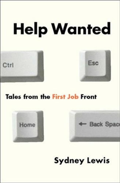 Help Wanted: Tales from the First Job Front by Sydney Lewis 9781565847453