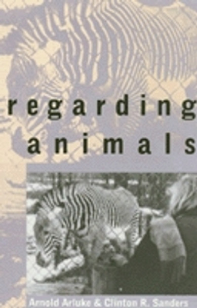 Regarding Animals by Arnold Arluke 9781566394413