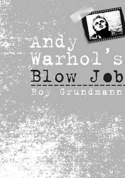 Andy Warhol'S Blow Job by Roy Grundmann 9781566399715