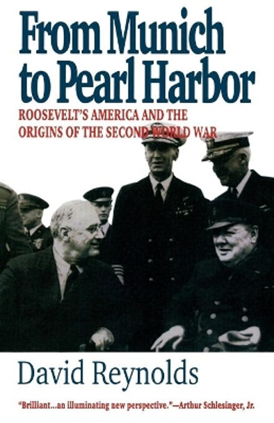 From Munich to Pearl Harbor: Roosevelt's America and the Origins of the Second World War by David Reynolds 9781566633901 From Munich to Pearl Harbor: Roosevelt's America and the Origins of the Second World War by David Reynolds 9781566633901