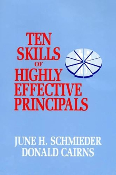 Ten Skills of Highly Effective Principals by June H. Schmieder 9781566763813