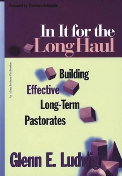 In It for the Long Haul: Building Effective Long-Term Pastorates by Glenn E. Ludwig 9781566992695