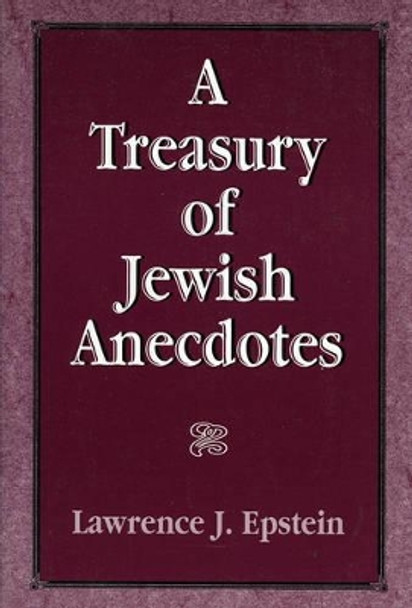 A Treasury of Jewish Anecdotes by Lawrence J. Epstein 9781568215136