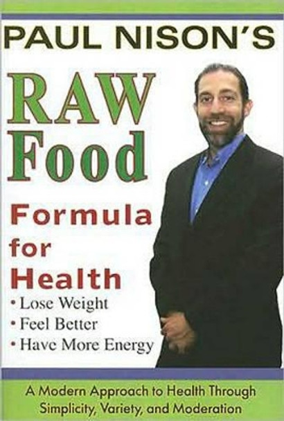 Raw Food Formula for Health by Paul Nison 9781570672163