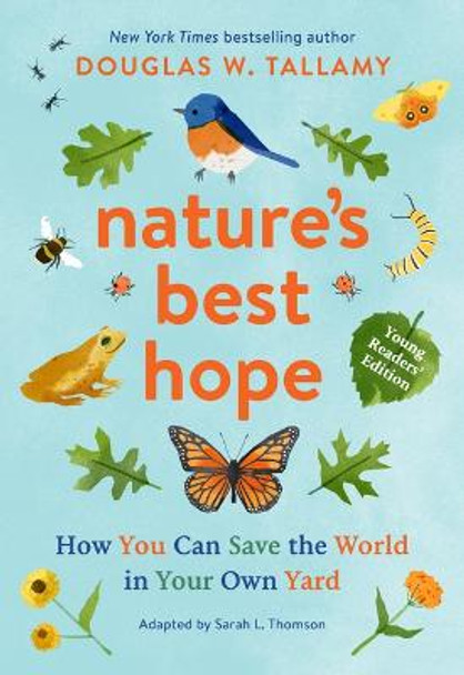 Nature's Best Hope (Young Readers' Edition): How You Can Save the World in Your Own Yard by Douglas W Tallamy