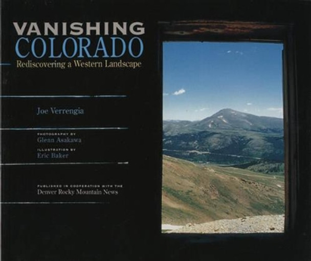 Vanishing Colorado: Rediscovering a Western Landscape by Joe Verrengia 9781570982606