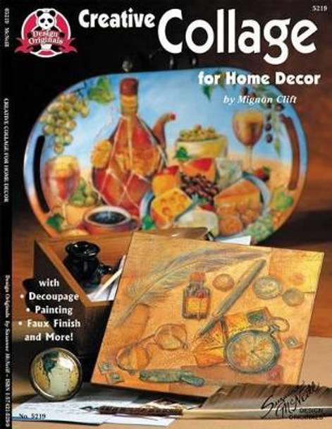 Creative Collage for Home Decor by Mignon Clife 9781574215298