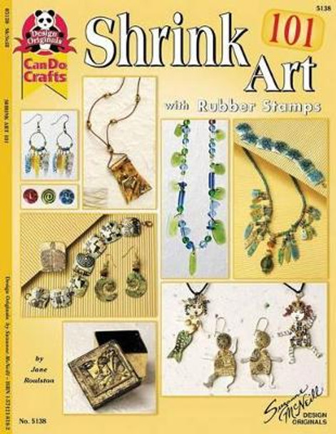 Shrink Art 101 with Rubber Stamps by Jane Roulston 9781574218183