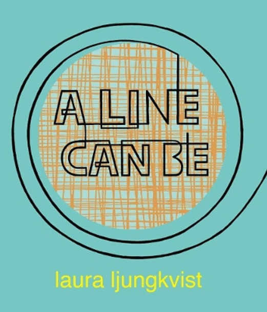 A Line Can Be... by Laura Ljungkvist 9781576877531