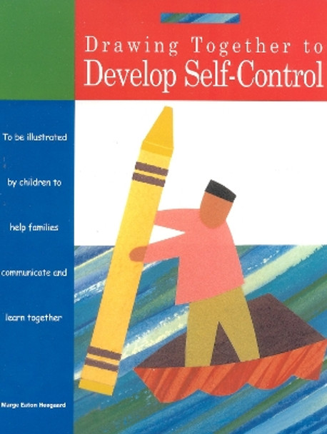 Drawing Together to Develop Self-Control by Marge Eaton Heegaard 9781577491019