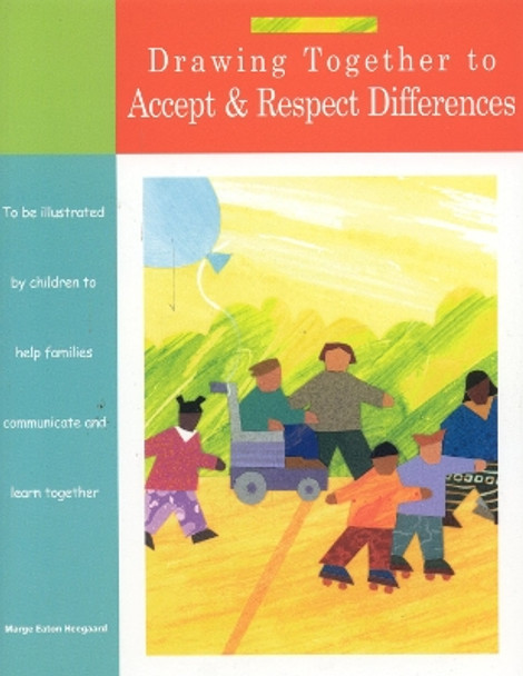 Drawing Together to Accept and Respect Differences by Marge Eaton Heegaard 9781577491385