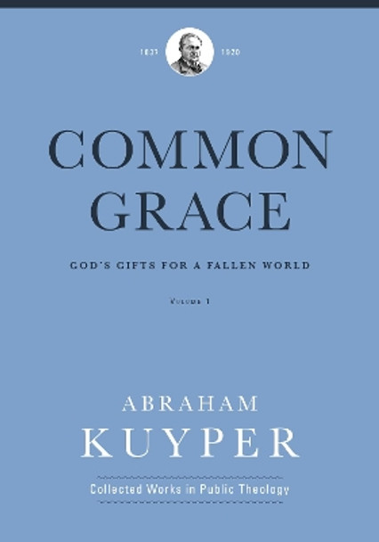 Common Grace (Volume 1) by Abraham Kuyper 9781577996538