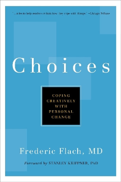 Choices: Coping Creatively with Personal Change by Frederic Flach 9781578262861