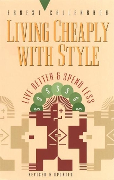 Living Cheaply with Style: Live Better and Spend Less by Ernest Callenbach 9781579510145