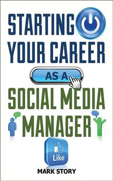 Starting Your Career as a Social Media Manager by Mark Story 9781581159257