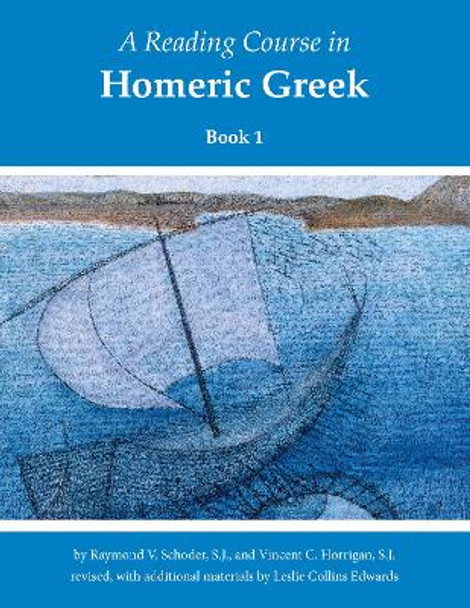 A Reading Course in Homeric Greek, Book 1 by Raymond Victor Schoder 9781585101757