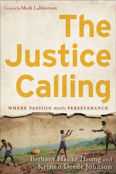 The Justice Calling: Where Passion Meets Perseverance by Bethany Hanke Hoang 9781587433993