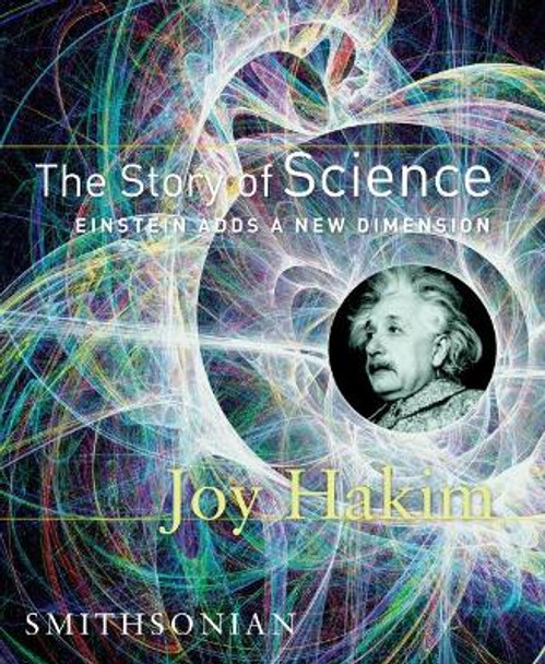 The Story Of Science: Einstien Adds A New Dimension by Joy Hakim 9781588341624