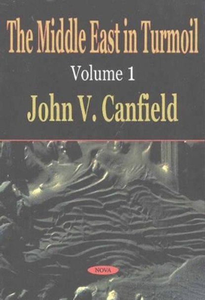 Middle East in Turmoil, Volume 1 by John V. Canfield 9781590331606