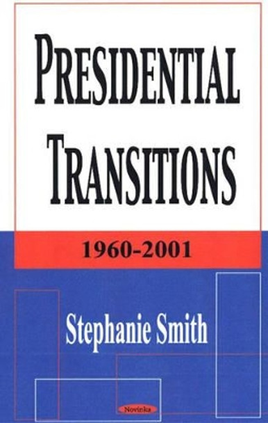 Presidential Transitions: 1960-2001 by Stephanie Smith 9781590335116