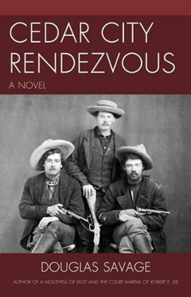 Cedar City Rendezvous: A Novel by Douglas Savage 9781590772171