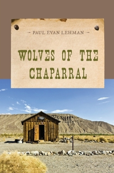 Wolves of the Chaparral by Paul Evan Lehman 9781590774243