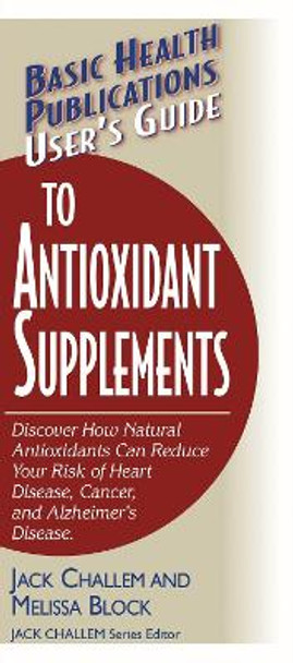 User'S Guide to Antioxidant Supplements by Melissa Block 9781591201342