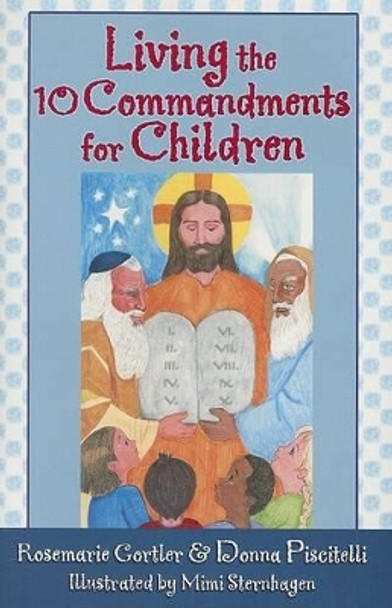 Living the 10 Commandments for Children by Rosemarie Gortler 9781592762316