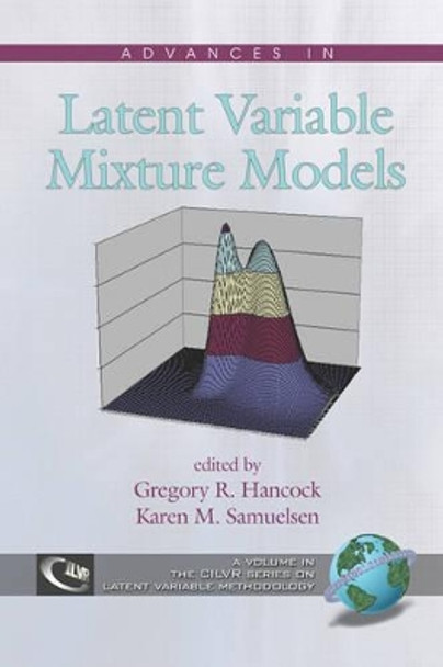 Advances in Latent Variable Mixture Models by Gregory R. Hancock 9781593118471