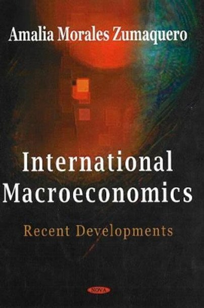 International Macroeconomics: Recent Developments by Amalia Moraels Zumaquero 9781594549014