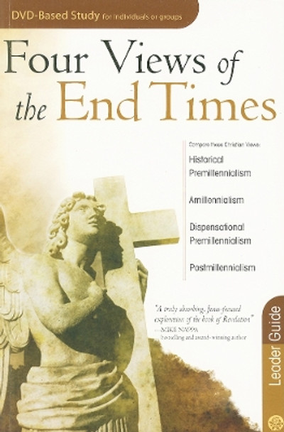 Four Views of the End Times by Dr Timothy Paul Jones 9781596364257