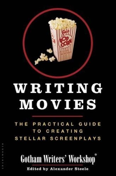 Writing Movies: The Practical Guide to Creating Stellar Screenplays by Gotham Writers Workshop 9781596911451